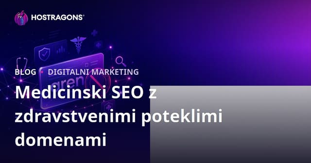 Kaj upoštevati pri delu z iztečenimi zdravstvenimi domenami in medicinskim SEO