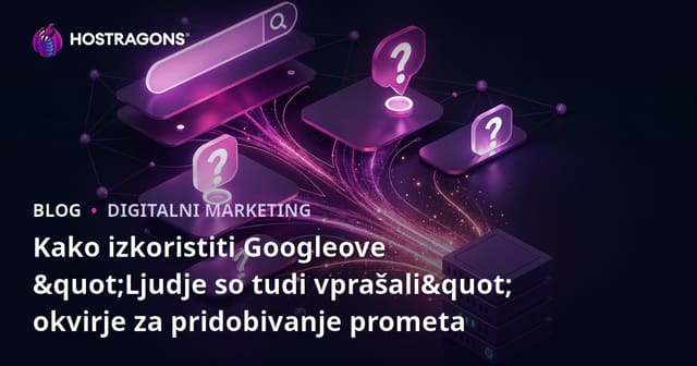 Kako izkoristiti Googleove "Ljudje so tudi vprašali" okvirje za pridobivanje prometa