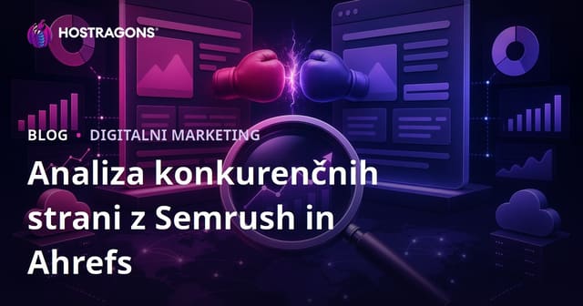 Kako izvesti podrobno analizo konkurentov s Semrush in Ahrefs