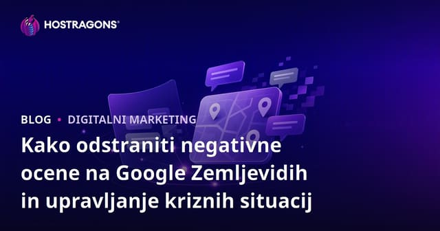 Kako odstraniti negativne ocene na Google Zemljevidih in upravljanje kriznih situacij