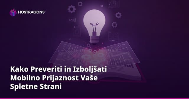 Kako Preveriti in Izboljšati Mobilno Prijaznost Vaše Spletne Strani