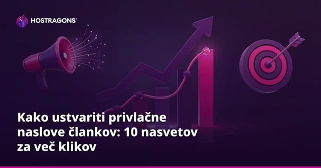 Kako ustvariti privlačne naslove člankov: 10 nasvetov za več klikov