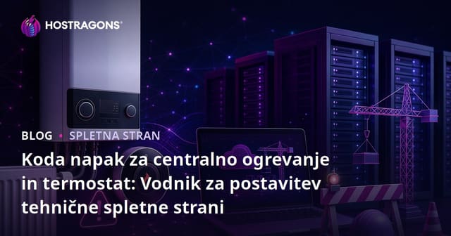 Koda napak za centralno ogrevanje in termostat: Vodnik za postavitev tehnične spletne strani
