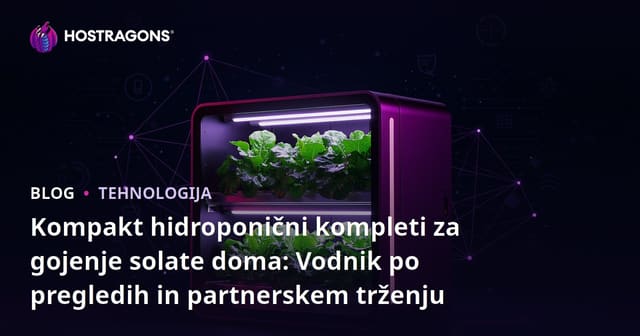 Kompakt hidroponični kompleti za gojenje solate doma: Vodnik po pregledih in partnerskem trženju