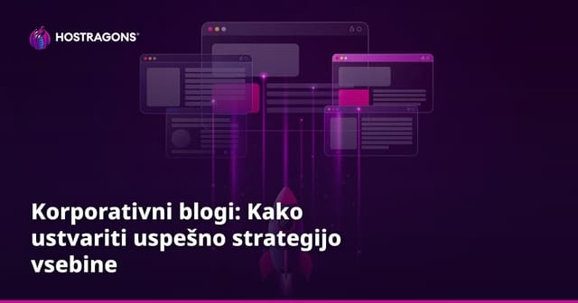 Korporativni blogi: Kako ustvariti uspešno strategijo vsebine