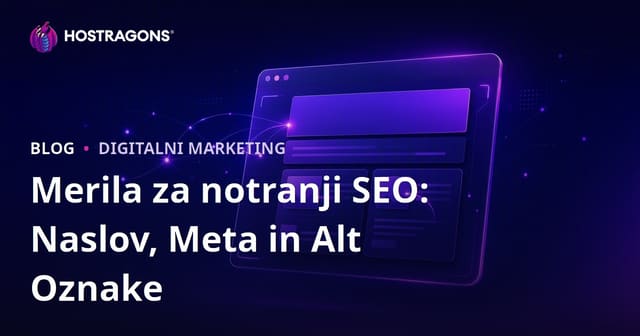 Kriteriji On-Page SEO: Naslov, Meta Opis in Alt Oznake