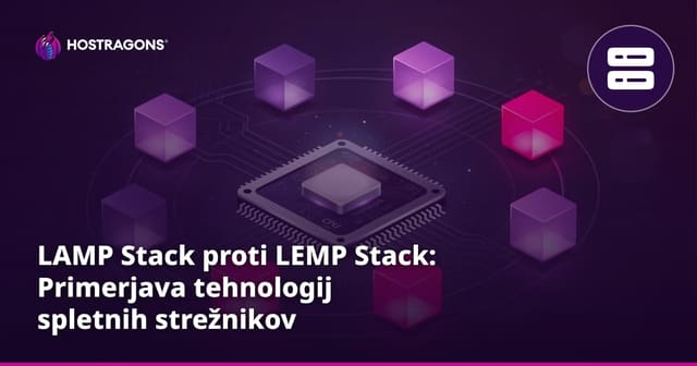 LAMP Stack proti LEMP Stack: Primerjava tehnologij spletnih strežnikov
