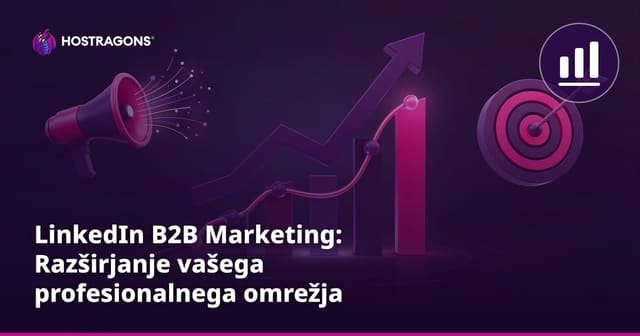 LinkedIn B2B Marketing: Razširjanje vašega profesionalnega omrežja