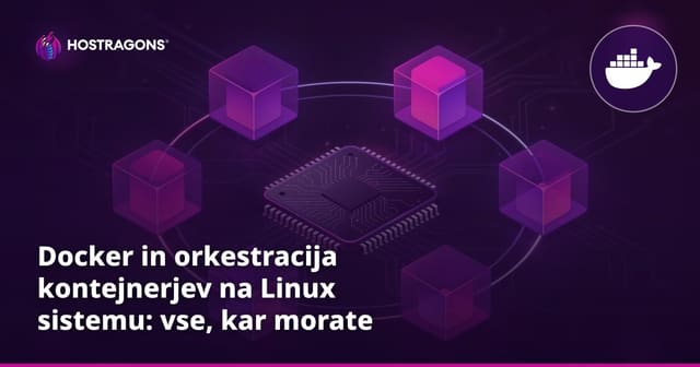 Docker in orkestracija kontejnerjev na Linux sistemu: vse, kar morate vedeti