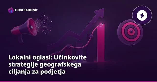 Lokalni oglasi: Učinkovite strategije geografskega ciljanja za podjetja