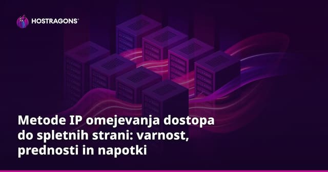 Metode IP omejevanja dostopa do spletnih strani: varnost, prednosti in napotki