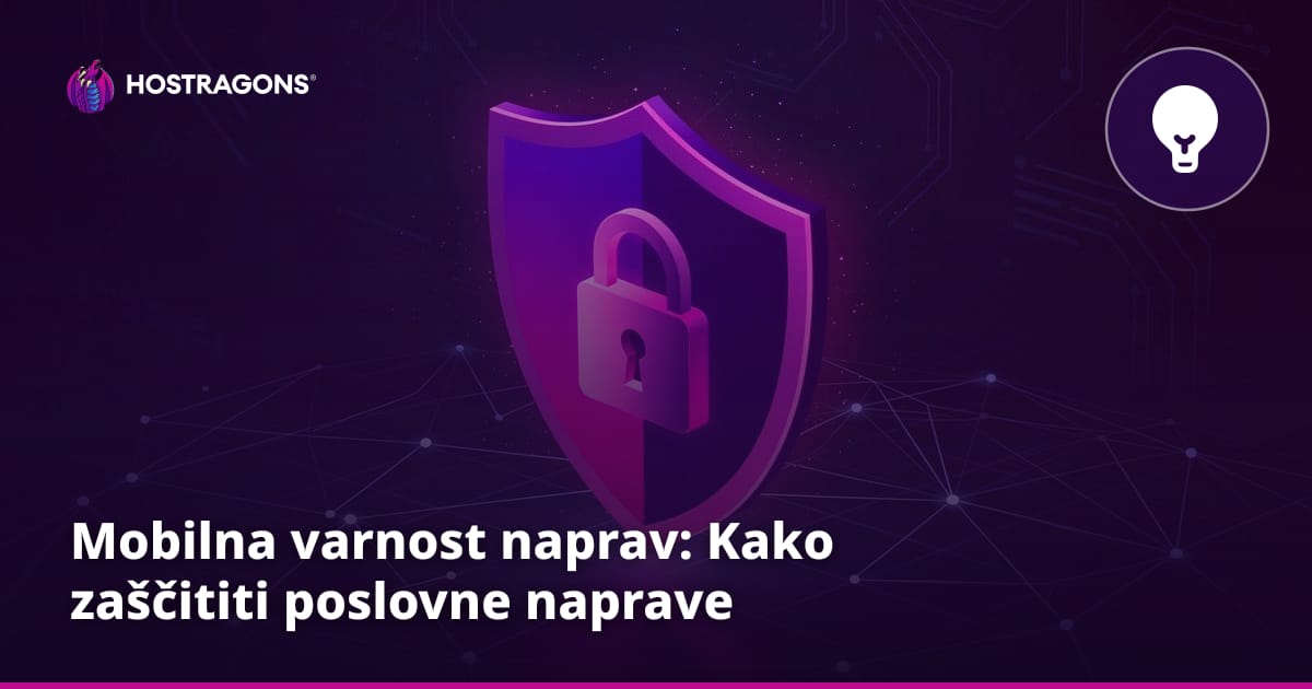 Mobilna varnost naprav: Kako zaščititi poslovne naprave