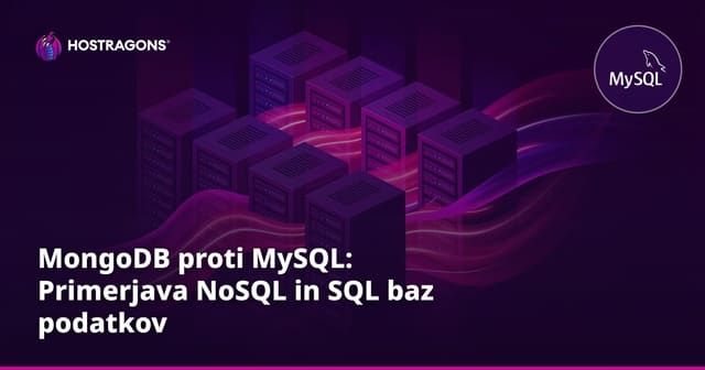 MongoDB proti MySQL: Primerjava NoSQL in SQL baz podatkov
