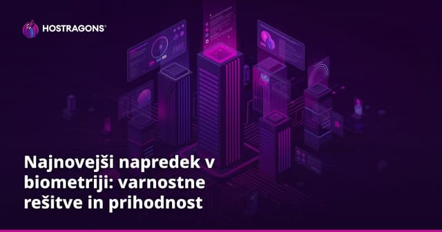 Najnovejši napredek v biometriji: varnostne rešitve in prihodnost