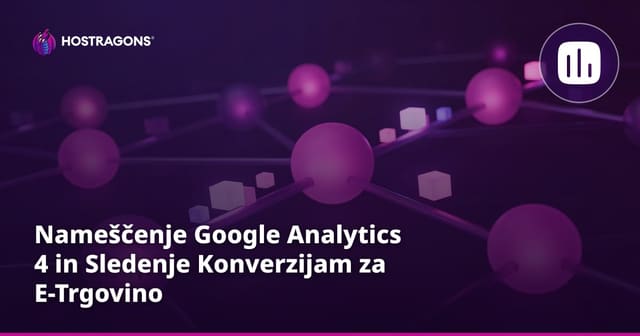 Nastavitev Google Analytics 4 in sledenje konverziji e-trgovine