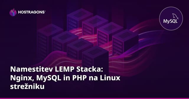 Namestitev LEMP Stacka: Nginx, MySQL in PHP na Linux strežniku