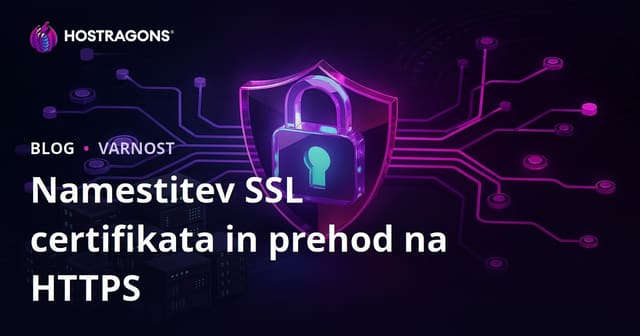 Namestitev SSL certifikata (HTTPS) in težave pri prehodu s HTTP na HTTPS
