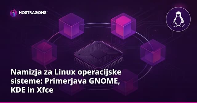 Namizja za Linux operacijske sisteme: Primerjava GNOME, KDE in Xfce