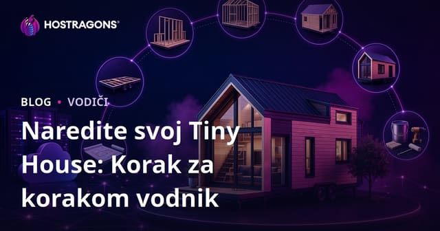 Naredite svoj Tiny House: Korak za korakom vodnik