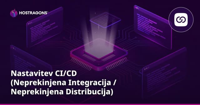 Nastavitev CI/CD (Neprekinjena Integracija / Neprekinjena Distribucija)