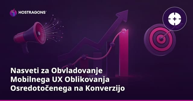 Nasveti za Obvladovanje Mobilnega UX Oblikovanja Osredotočenega na Konverzijo