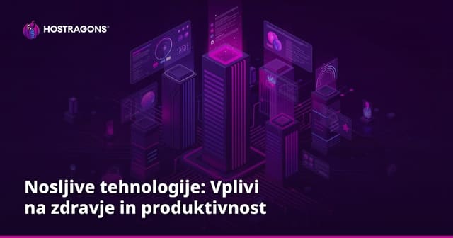 Nosljive tehnologije: Vplivi na zdravje in produktivnost