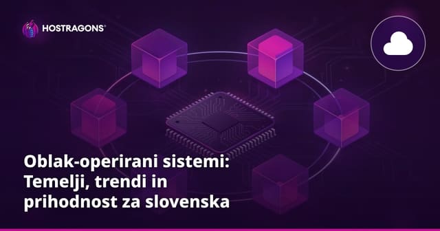 Oblak-operirani sistemi: Temelji, trendi in prihodnost za slovenska podjetja