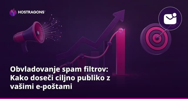 Obvladovanje spam filtrov: Kako doseči ciljno publiko z vašimi e-poštami