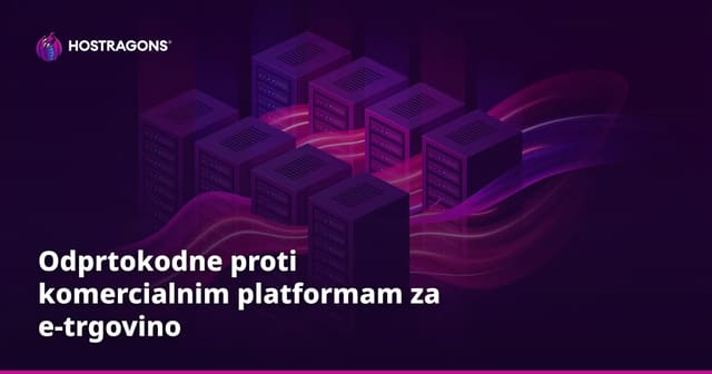 Odprtokodne proti komercialnim platformam za e-trgovino