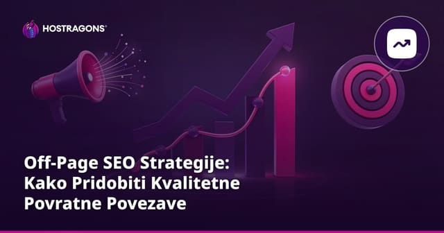 Off-Page SEO Strategije: Kako Pridobiti Kvalitetne Povratne Povezave