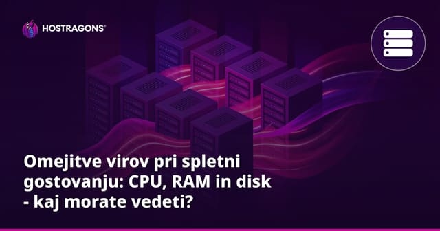 Omejitve virov pri spletni gostovanju: CPU, RAM in disk - kaj morate vedeti?