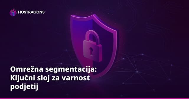Omrežna segmentacija: Ključni sloj za varnost podjetij
