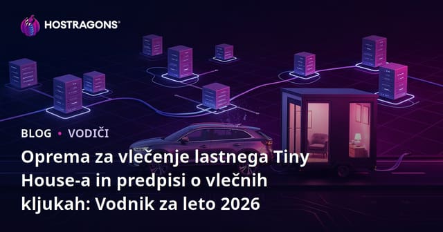 Oprema za vlečenje lastnega Tiny House-a in predpisi o vlečnih kljukah: Vodnik za leto 2026