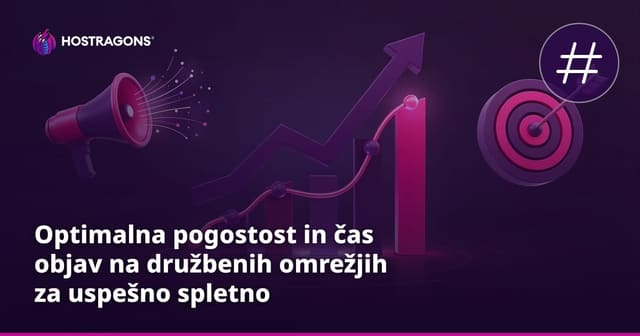 Optimalna pogostost in čas objav na družbenih omrežjih za uspešno spletno strategijo