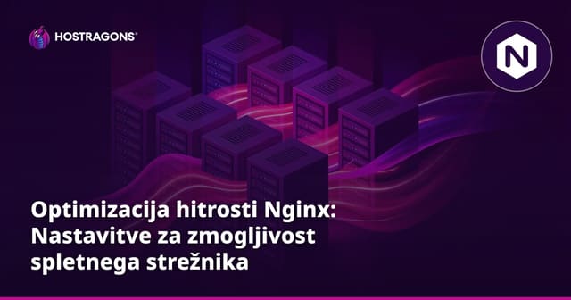Optimizacija hitrosti Nginx: Nastavitve za zmogljivost spletnega strežnika