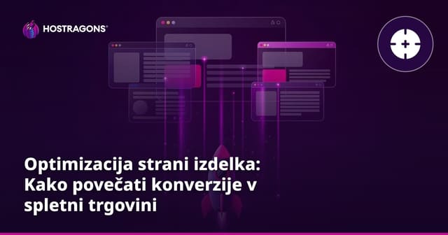 Optimizacija strani izdelka: Kako povečati konverzije v spletni trgovini