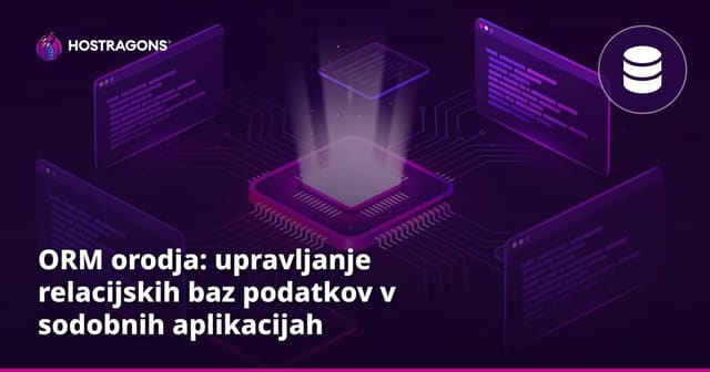 ORM orodja: upravljanje relacijskih baz podatkov v sodobnih aplikacijah