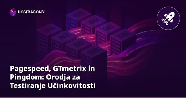 Pagespeed, GTmetrix in Pingdom: Orodja za Testiranje Učinkovitosti