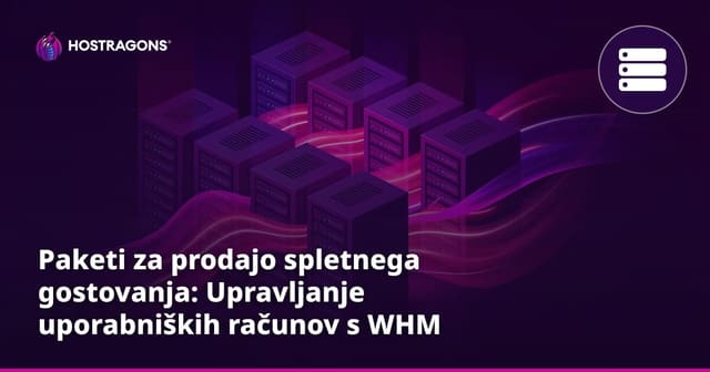 Paketi za prodajo spletnega gostovanja: Upravljanje uporabniških računov s WHM