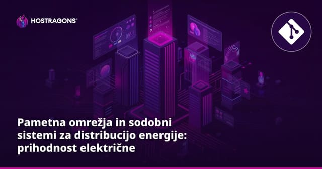 Pametna omrežja in sodobni sistemi za distribucijo energije: prihodnost električne infrastrukture
