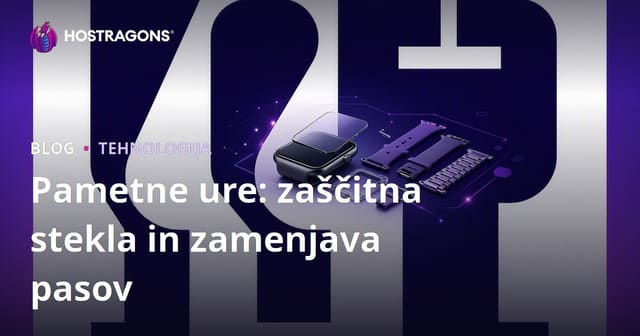 Pametne ure: zaščitna stekla in zamenjava pasov