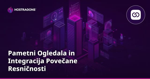 Pametni Ogledi in Integracija Razširjene Resničnosti
