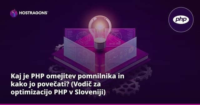 Kaj je PHP omejitev pomnilnika in kako jo povečati? (Vodič za optimizacijo PHP v Sloveniji)