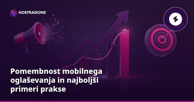 Pomembnost mobilnega oglaševanja in najboljši primeri prakse