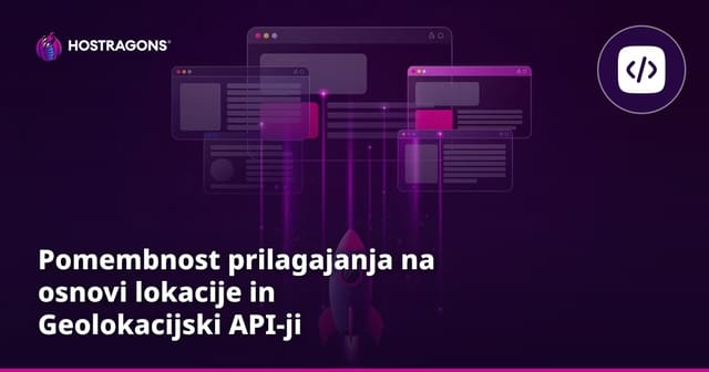Pomembnost prilagajanja na osnovi lokacije in Geolokacijski API-ji