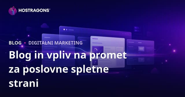 Pomen razdelka z blogom za spletna mesta podjetij in njegov vpliv na promet