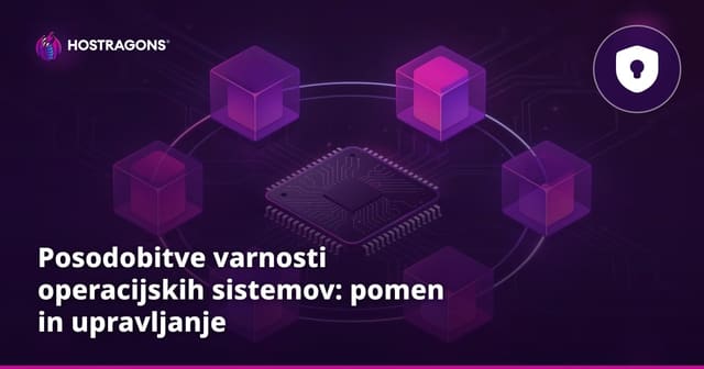Posodobitve varnosti operacijskih sistemov: pomen in upravljanje