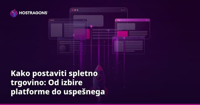 Kako postaviti spletno trgovino: Od izbire platforme do uspešnega lansiranja
