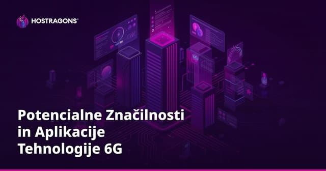 Potencialne Značilnosti in Aplikacije Tehnologije 6G