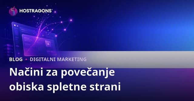 Povečanje obiska spletne strani: Kako pridobiti organski promet